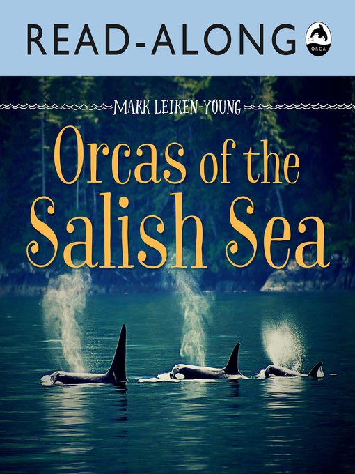 Title details for Orcas of the Salish Sea Read-Along by Mark Leiren-Young - Wait list